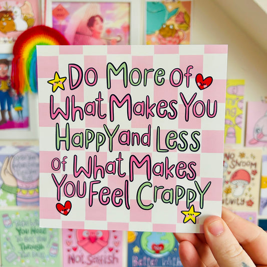 Do More of What Makes You Happy -  Square Print