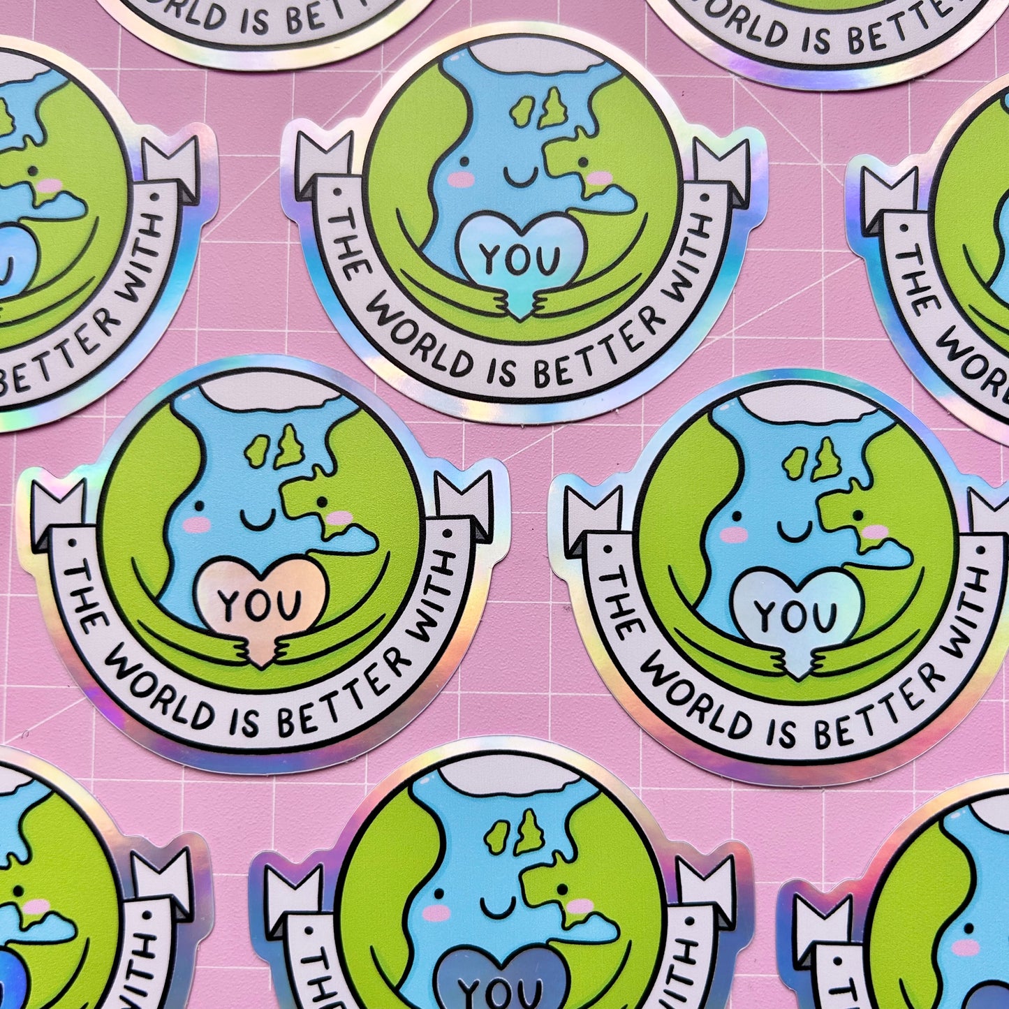 The World Is Better With You - Holographic Sticker