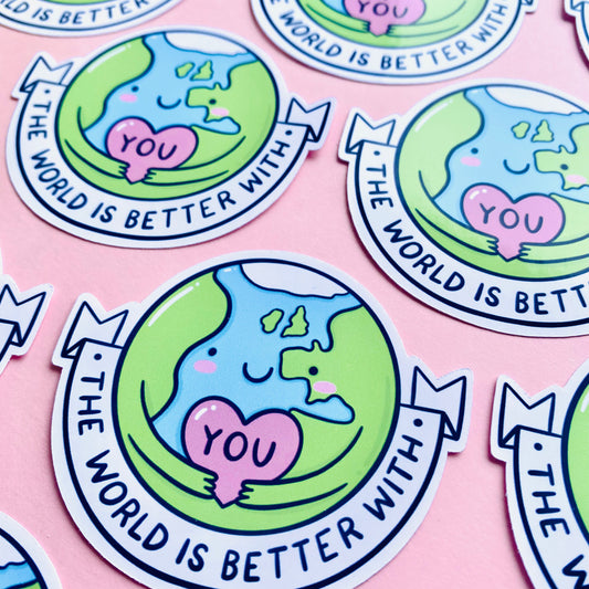 The World Is Better With You Glossy Sticker