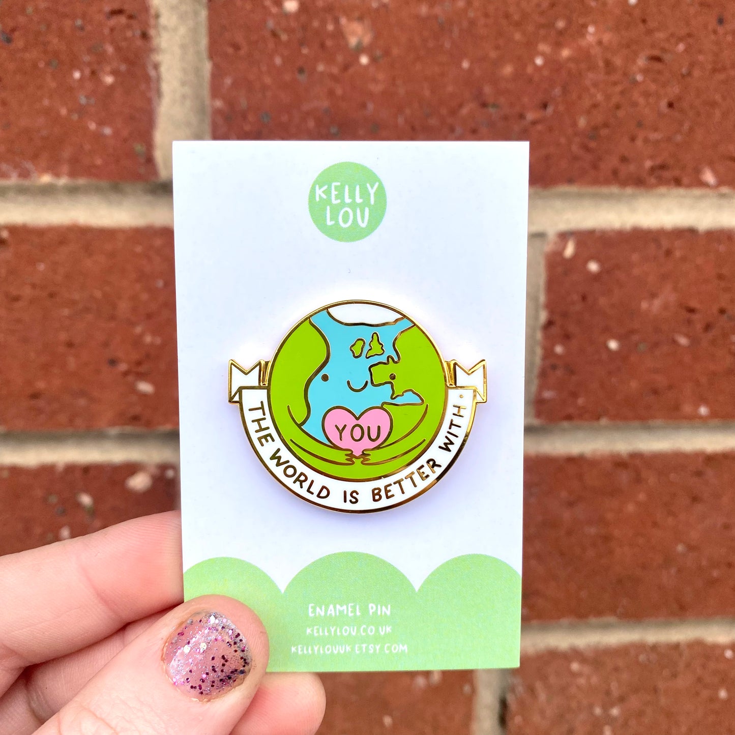 The World Is Better With You Enamel Pin