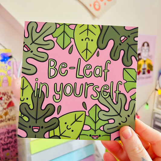 Be-Leaf In Yourself - Square Print