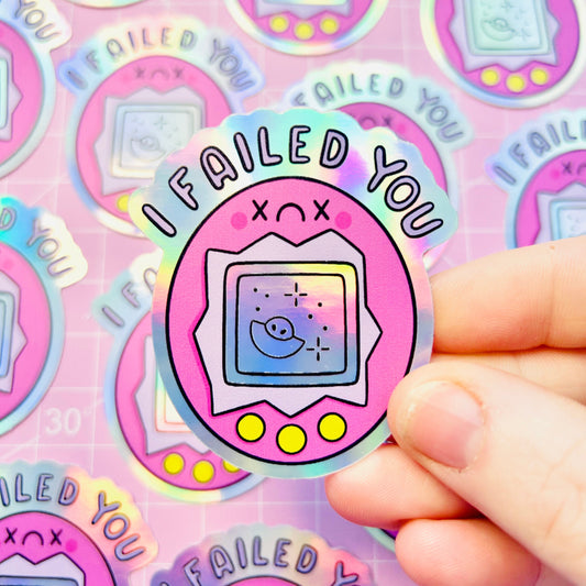 I Failed You Virtual Pet - Holographic Sticker