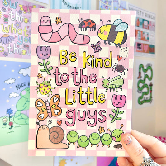 Be Kind To The Little Guys - Art Print