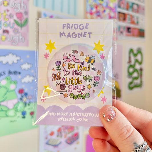 Be Kind To The Little Guy - Fridge Magnet