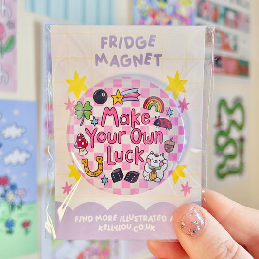 Make Your Own Luck - Fridge Magnet