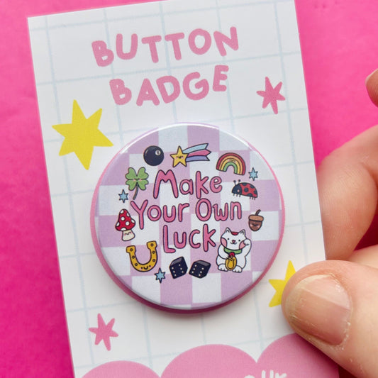 Make Your Own Luck - Button Badge