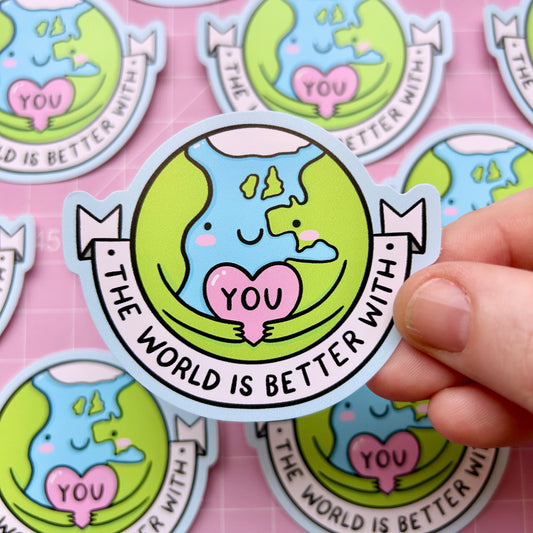 The World Is Better With You - Vinyl Sticker