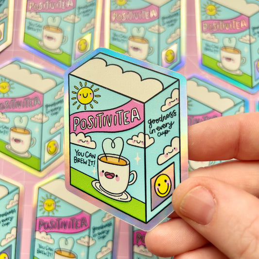 Have A Cup of Positivitea - Holographic Sticker