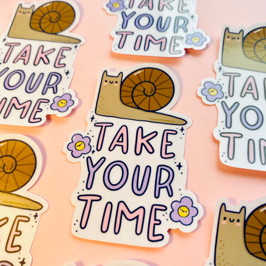 Take Your Time Glossy Sticker